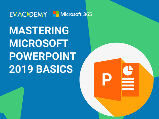 Mastering Microsoft Powerpoint 2019 Basics